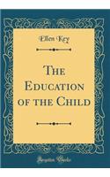 The Education of the Child (Classic Reprint)