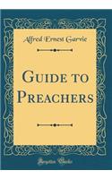 Guide to Preachers (Classic Reprint)