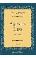 Aquatic Life, Vol. 3: 1917-1918 (Classic Reprint)