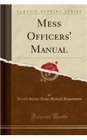 Mess Officers' Manual (Classic Reprint)