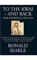 To the Kwai--And Back: War Drawings 1939-1945