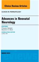 Advances in Neonatal Neurology, an Issue of Clinics in Perinatology