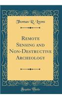 Remote Sensing and Non-Destructive Archeology (Classic Reprint)