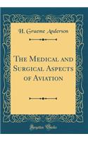 The Medical and Surgical Aspects of Aviation (Classic Reprint)