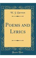 Poems and Lyrics (Classic Reprint)