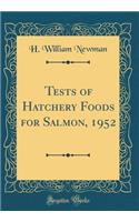 Tests of Hatchery Foods for Salmon, 1952 (Classic Reprint)