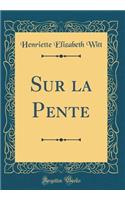 Sur la Pente (Classic Reprint)