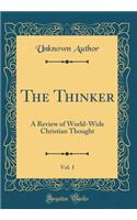 The Thinker, Vol. 1: A Review of World-Wide Christian Thought (Classic Reprint)