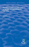 History of Pompey the Little: Or the Life and Adventures of a Lap-Dog