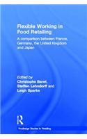 Flexible Working in Food Retailing: A Comparison Between France, Germany, Great Britain and Japan