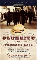 Plunkitt of Tammany Hall: A Series of Very Plain Talks on Very Practical Politics