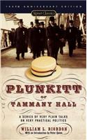 Plunkitt of Tammany Hall: A Series of Very Plain Talks on Very Practical Politics