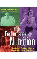 High-Performance Nutrition: The Total Eating Plan to Maximum Your Workout