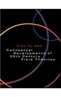 Conceptual Developments of 20th Century Field Theories