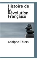 Histoire de La Racvolution Franasaise