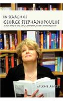 In Search of George Stephanopoulos: A True Story of Life, Love, and the Pursuit of a Short Greek Guy(English)