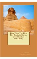 Bible Tales: The First Five Books in Rhyme (For Children and Adults)