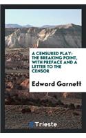 A Censured Play: The Breaking Point, with Preface and a Letter to the Censor