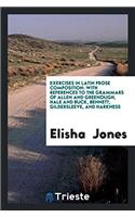 Exercises in Latin Prose Composition: With References to the Grammars of Allen and Greenough, Hale and Buck, Bennett, Gildersleeve, and Harkness