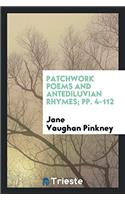 Patchwork Poems and Antediluvian Rhymes; pp. 4-112