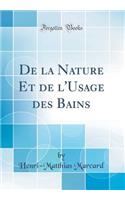 de la Nature Et de L'Usage Des Bains (Classic Reprint)