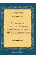 DenkmÃ¤ler Deutscher Poesie Und Prosa Aus Dem VIII-XII Jahrhundert (Classic Reprint)