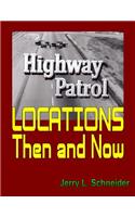 Highway Patrol Locations Then and Now