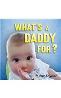 What's a Daddy For?