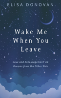 Wake Me When You Leave