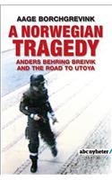 Norwegian Tragedy: Anders Behring Breivik and the Massacre on Utøya