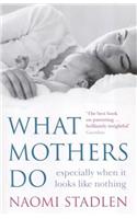 What Mothers Do: especially when it looks like nothing