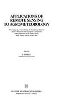 Applications of Remote Sensing to Agrometeorology: Proceedings of a Course Held at the Joint Research Centre of the Commission of the European Communities in the Framework of the Ispra-Courses, Ispra