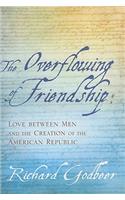 The Overflowing of Friendship