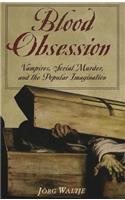 Blood Obsession: Vampires, Genre, and the Compulsion to Repeat