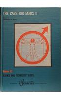 Case for Mars II: Proceedings of the Second Case for Mars Conference Held July 10-14, 1984, at the University of Colorado, Boulder, Colorado 80309 ... Society: Science and Technology Series)