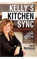 Kelly's Kitchen Sync: Insider Kitchen Design and Remodeling Tips from an Award-Winning Kitchen Expert