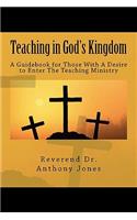 Teaching in God's Kingdom: A Guidebook for Those With A Desire to Enter Ministry