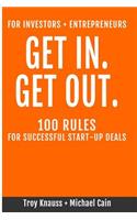 Get In Get Out: 100 Rules for Successful Start-Up Deals