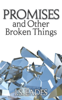 Promises and Other Broken Things