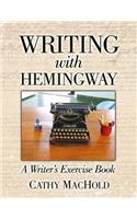 Writing With Hemingway: A Writer's Exercise Book