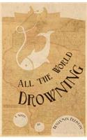 All the World Drowning