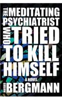 The Meditating Psychiatrist Who Tried to Kill Himself