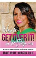 How to Get Over in 21 Days! Part III
