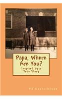 Papa, Where Are You?
