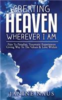 Creating Heaven Wherever I Am