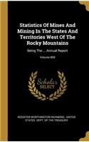 Statistics Of Mines And Mining In The States And Territories West Of The Rocky Mountains