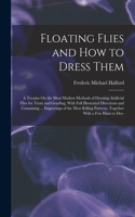 Floating Flies and How to Dress Them