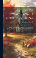 History Of Wachovia In North Carolina: The Unitas Fratrum Or Moravian Church In North Carolina During A Century And A Half, 1752-1902, From The Original German And English Manuscripts And