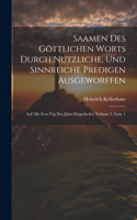 Saamen Des Göttlichen Worts Durch Nutzliche, Und Sinnreiche Predigen Ausgeworffen: Auf Alle Fest-täg Des Jahrs Eingetheilet, Volume 2, Issue 1