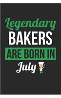 Baking Notebook - Legendary Bakers Are Born In July Journal - Birthday Gift for Baker Diary